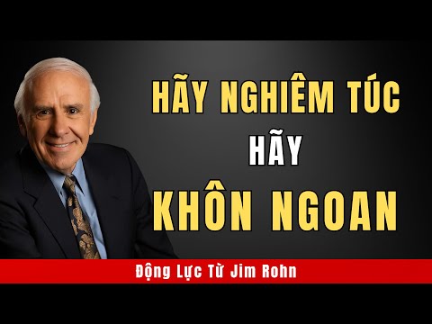 Hãy Nghiêm Túc, Hãy Khôn Ngoan | Động Lực Từ Jim Rohn