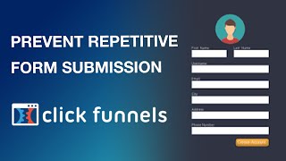 ClickFunnels Tutorial: Prevent Users From Submitting Forms Multiple Times
