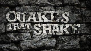 Quakes That Shake