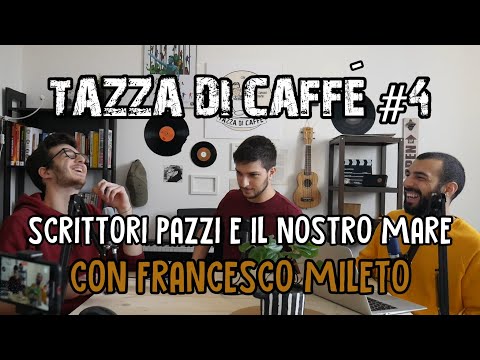 Scrittori Pazzi e il Nostro Mare con Francesco Mileto | Tazza di caffè #4