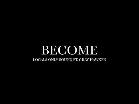 Become by Locals Only Sound ft. Gray Hawken (Lyrics)