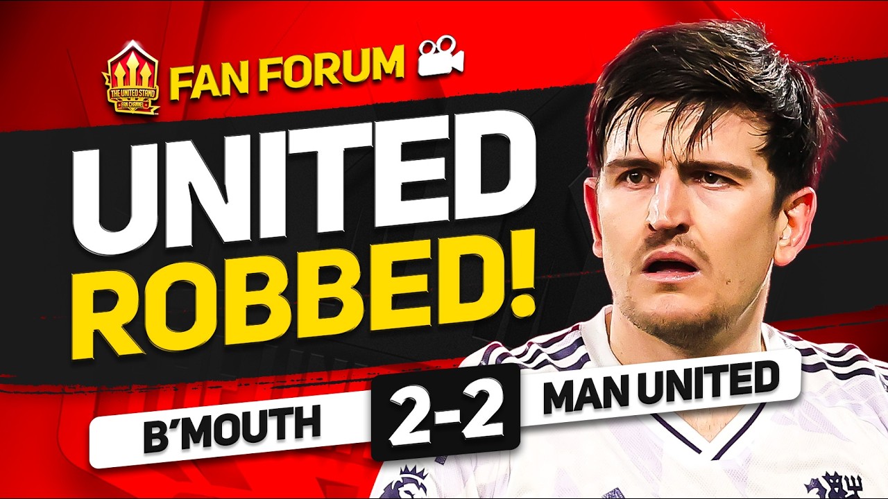 ROBBED of 3 Points! Maguire Sees Red! Bournemouth 2-2 Man United Fan Forum