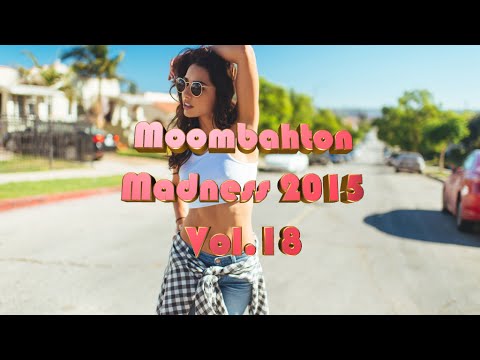 Moombahton Madness Summer Megamix 2015 Vol.18