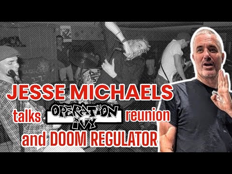 JESSE MICHAELS Talks OPERATION IVY REUNION, Doom Regulator, & More!