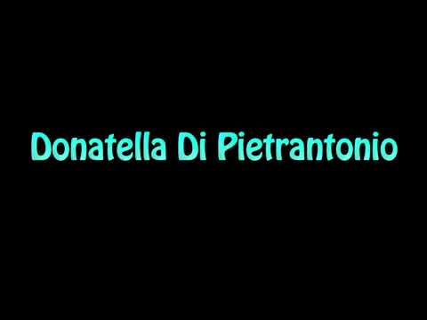 Learn How To Pronounce Donatella Di Pietrantonio