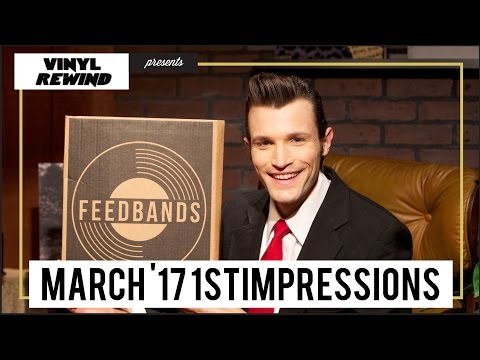 FeedBands March '17 vinyl unboxing & 1st Impressions