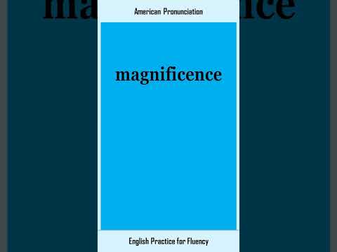 magnificence, How to Say or Pronounce MAGNIFICENCE in American, British English, Pronunciation