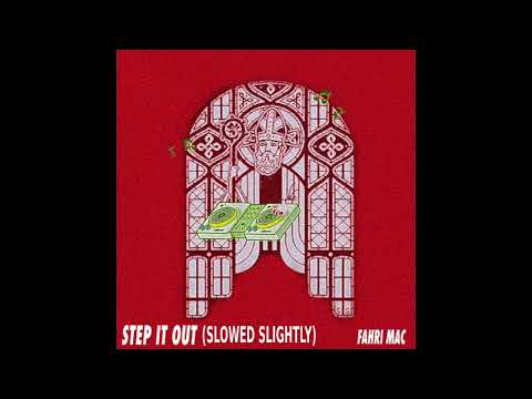 Fahri Mac  - Step It Out (Slowed Slightly)