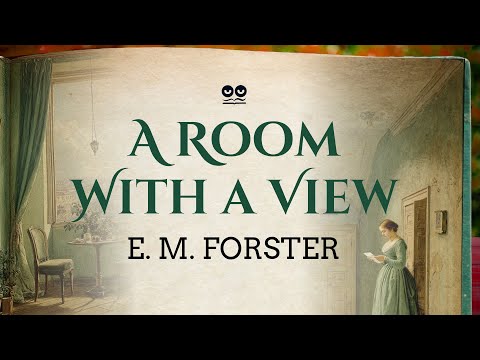 A Room with a View by E. M. Forster | Full Subtitled Audiobook (Romance & Social Commentary Classic)