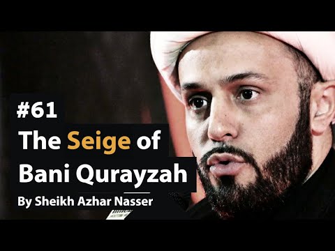 [61] Khandaq: Seige of Bani Qurayzah - Pt 5 | Life of Prophet Muhammad | Sheikh Azhar Nasser
