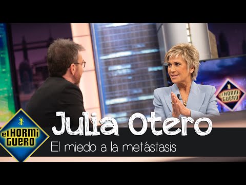 Julia Otero, ante el miedo a una metástasis: "La muerte tampoco tiene que asustar" - El Hormiguero