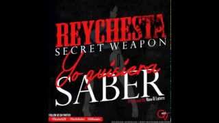 Reychesta Secret Weapon - Yo Quisiera Saber (Te Atreverias a Volver)