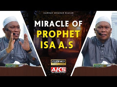 Miracle Of Prophet ISA A.S | Ustaz Auni Mohamed | ENG SUB