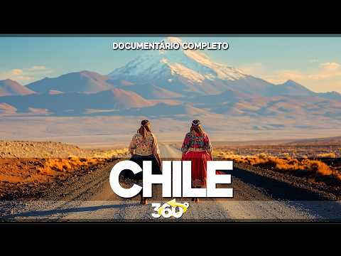 CHILE 360° UM DOS PAÍSES MAIS FASCINANTES E ESPETACULARES DO MUNDO! | DOCUMENTÁRIO COMPLETO