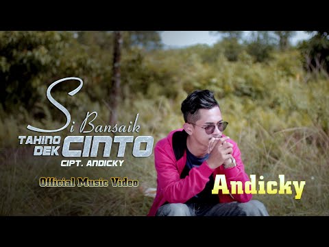 Andicky - Sibansaik Tahino Dek Cinto (Official Music Video)