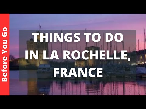 La Rochelle France Travel Guide: 11 BEST Things To Do In La Rochelle