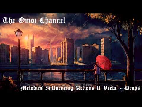 Melodies Influencing Actions ft Veela - Drops (HD)