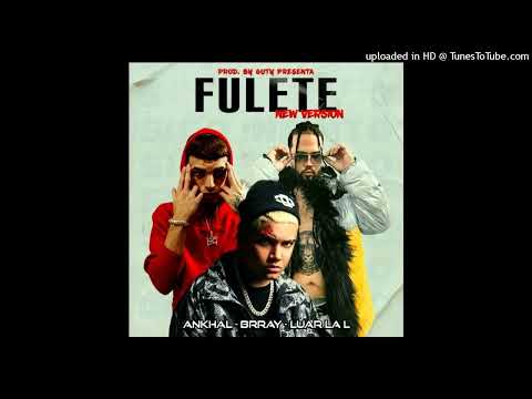 Ankhal Ft. Luar La L, Brray - FULETE (New Version)(By Guty)