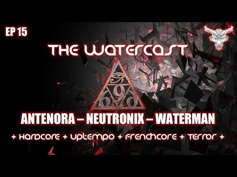 BEST OF HARDCORE - UPTEMPO - TERROR - THE WATERCAST #15 by Antenora - NeutroniX - WATERMAN