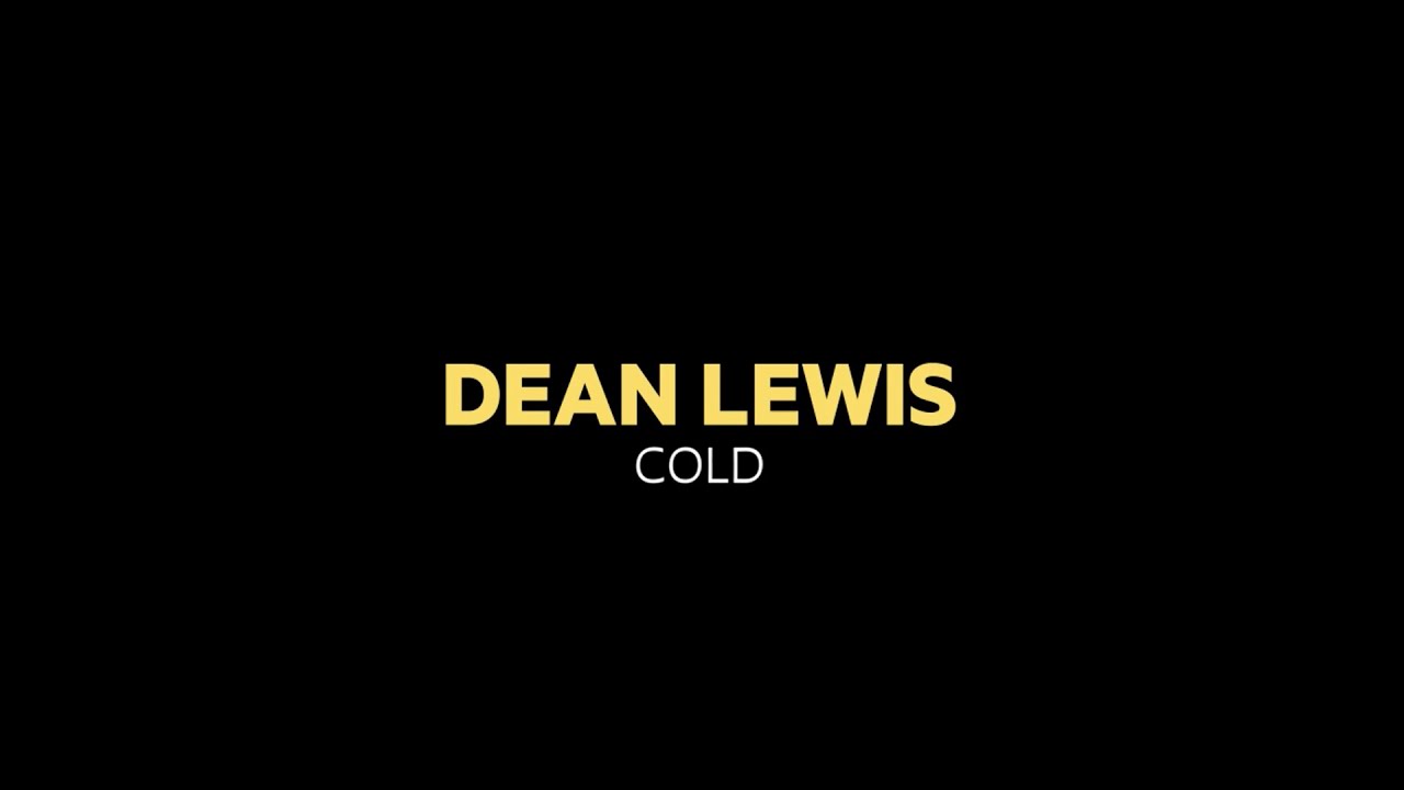 Lyrics & Translations of COLD by Dean Lewis Popnable