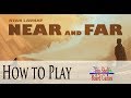 How To Play Near And Far