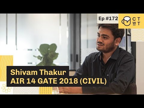 CTwT E172 - GATE 2018 (CIVIL) Topper Shivam Thakur AIR 14