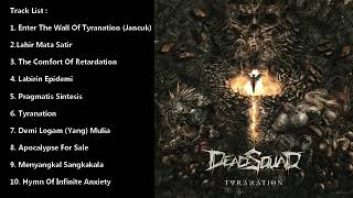 DEADSQUAD TYRANATION FULL ALBUM...