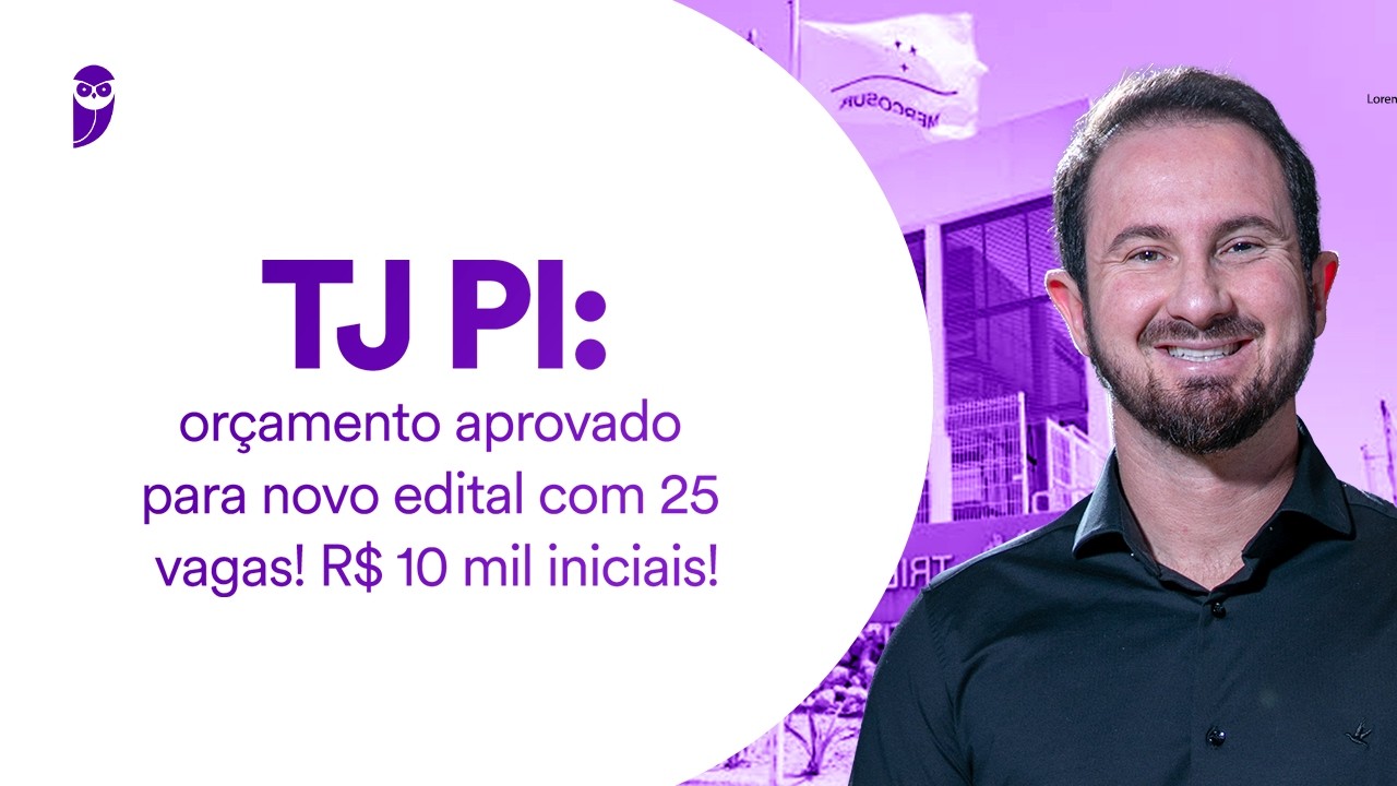 Concurso TJ PI: orçamento aprovado para novo edital com 25 vagas! R$ 10 mil iniciais!