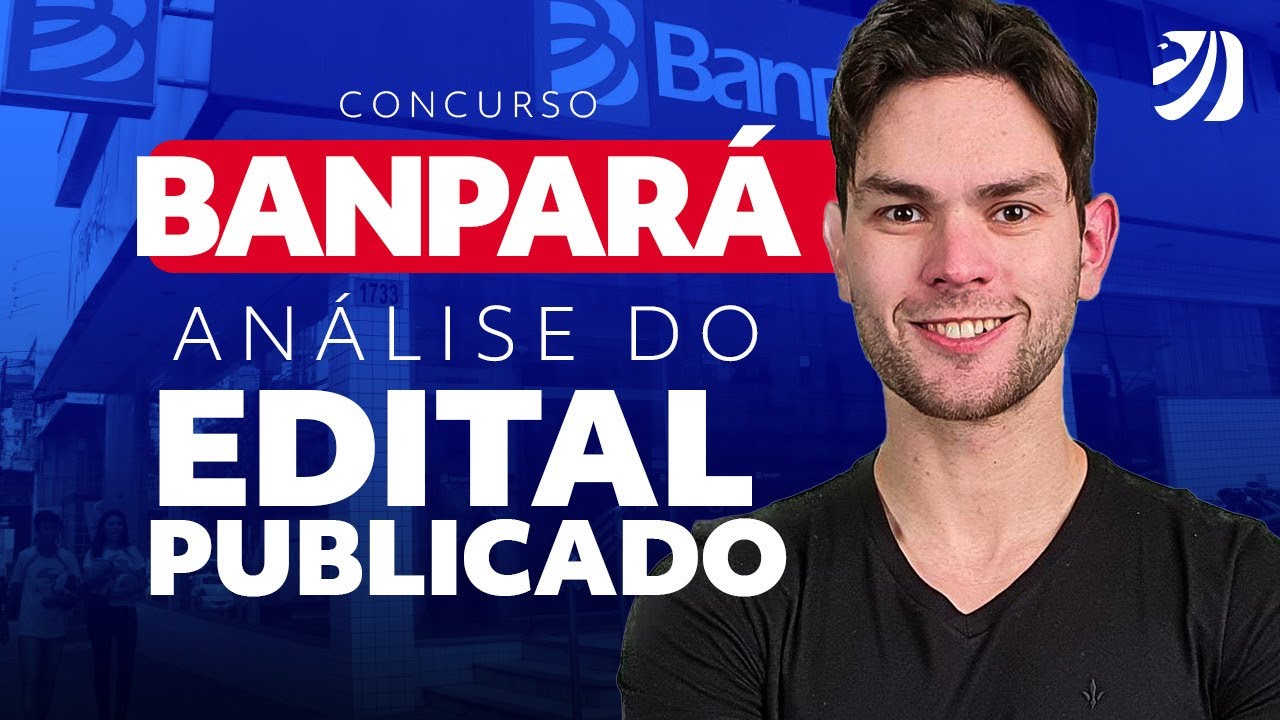 EDITAL CONCURSO BANPARÁ PUBLICADO: ANÁLISE SEM ENROLAÇÃO! (Renan Duarte)