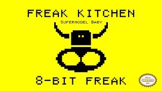Freak Kitchen - Supermodel Baby [8-bit remix]