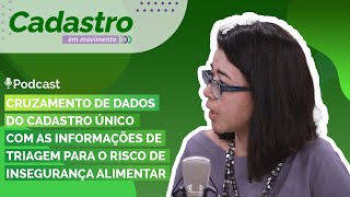 Podcast Cadastro em Movimento - Ep. 9 - Cruzamento de Dados do Cadastro Único e TRIA.