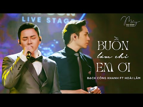 BUỒN LÀM CHI EM ƠI - Hoài Lâm ft. Bạch Công Khanh || Live at Mây Saigon Live Stage