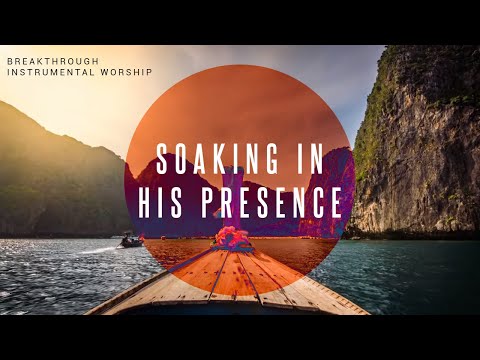 Breakthrough | Instrumental Worship | Soaking in His Presence