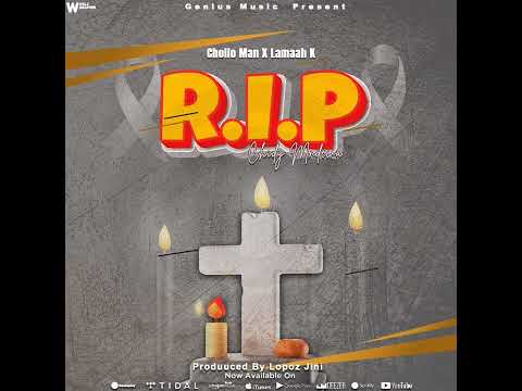 Cholo man ft Lamaah k - R. I. P chidy mndewa