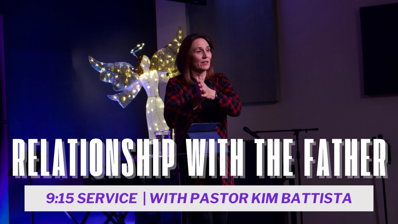 Relationship with the Father — Pastor Kim Batista