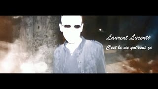 Laurent Lucenti « C'est la vie qui veut ça ».