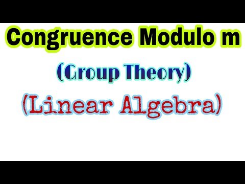 ◆Congruence modulo m | Equivalence classes | Group Theory | March, 2018 Video