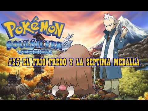 EL FRIÓ FREDO Y LA SÉPTIMA MEDALLA - Pokémon Soul Silver #25