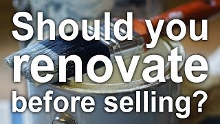 Should you renovate before selling your home?