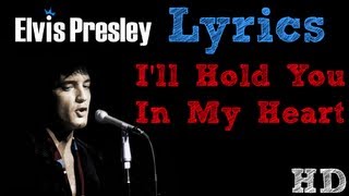 Elvis Presley - I&#39;ll Hold You In My Heart LYRICS! HD