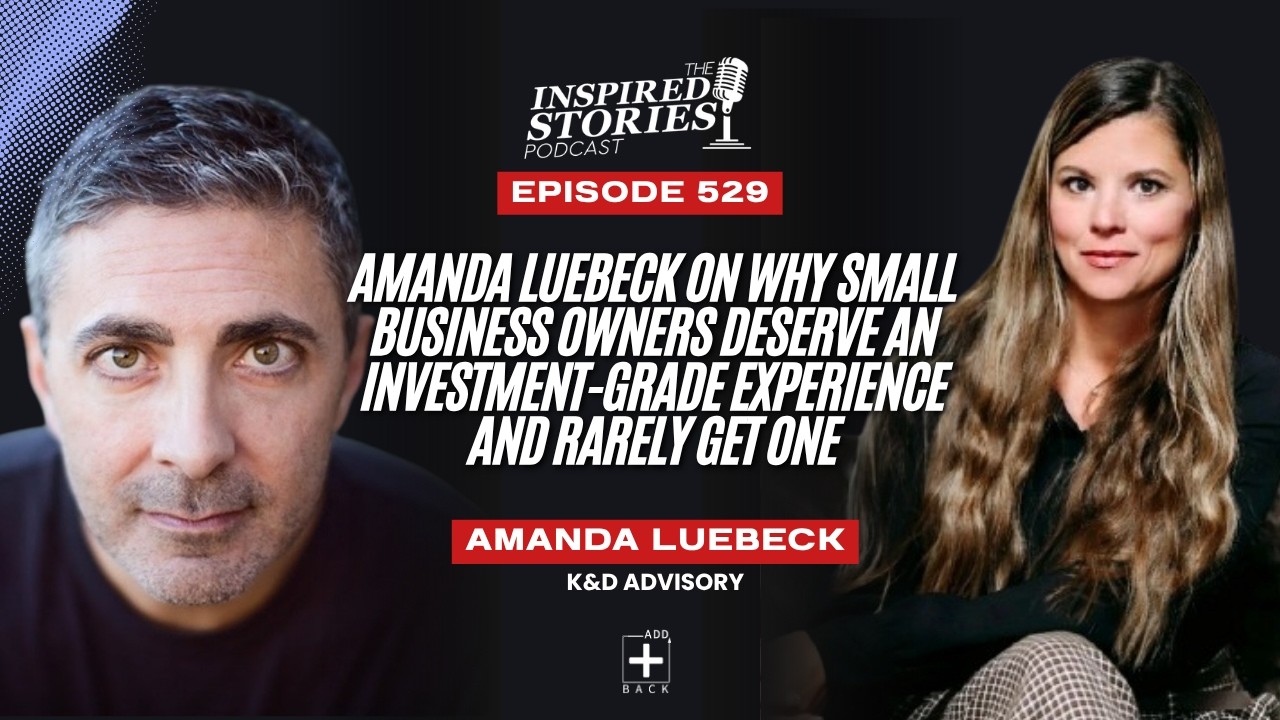 Amanda Luebeck on Why Small Business Owners Deserve an Investment-Grade Experience and Rarely Get One