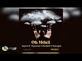 Kaylow Oh Mdali Feat PlayMaster Smallistic And Malungelo Official Audio