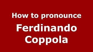 How to pronounce Ferdinando Coppola