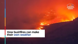How bushfires can make their own weather