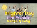Brighter Day Kirk Franklin CJ Friends Dance A Long With Lyrics