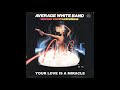 AVERAGE WHITE BAND  -   YOUR  LOVE IS A MIRACLE