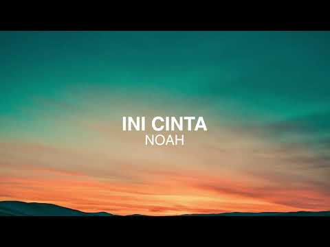 NOAH - Ini Cinta - Lirik Lagu Nostalgia