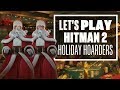 Let's Play Hitman 2 Holiday Hoarders - SLAYBELLS RING