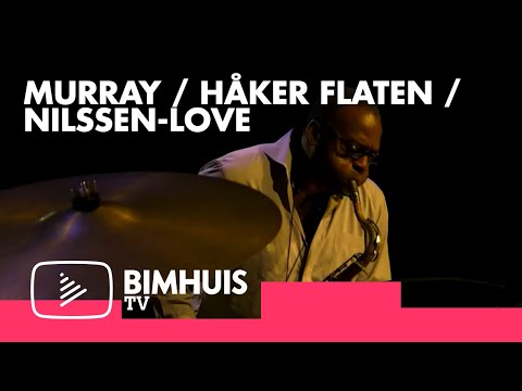BIMHUIS TV Present: MURRAY / HÅKER FLATEN / NILSSEN-LOVE