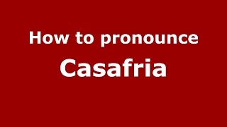 How to pronounce Casafria